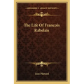 The Life of Francois Rabelais