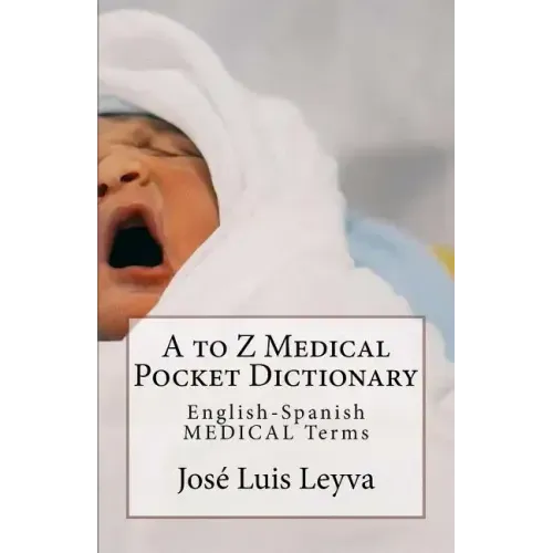 A to Z Medical Pocket Dictionary: English-Spanish Medical Terms