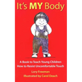 It's My Body: A Book to Teach Young Children How to Resist Uncomfortable Touch