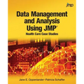 Data Management and Analysis Using JMP: Health Care Case Studies