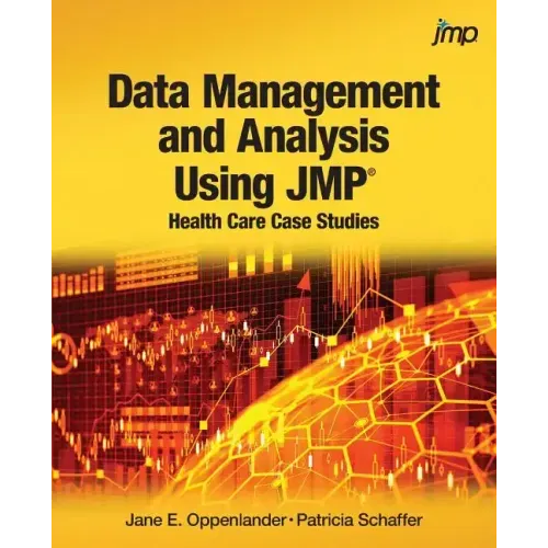 Data Management and Analysis Using JMP: Health Care Case Studies