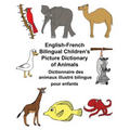 English-French Bilingual Children's Picture Dictionary of Animals Dictionnaire des animaux illustré bilingue pour enfants