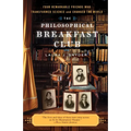 The Philosophical Breakfast Club: Four Remarkable Friends Who Transformed Science and Changed the World