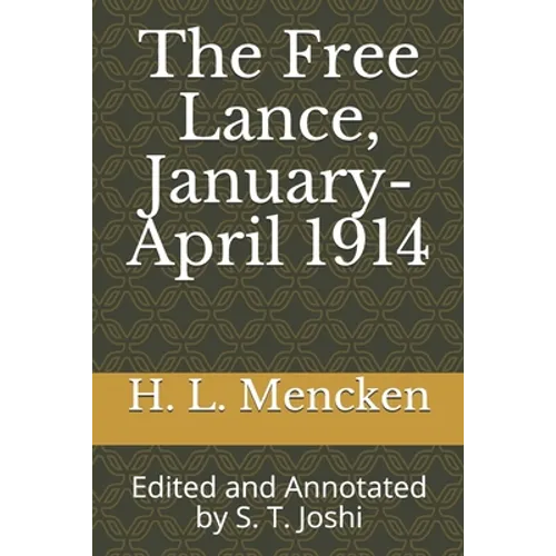 The Free Lance, January-April 1914: Edited and Annotated by S. T. Joshi