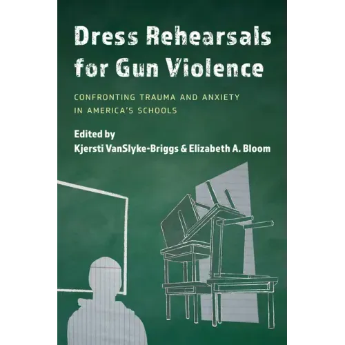Dress Rehearsals for Gun Violence: Confronting Trauma and Anxiety in America's Schools