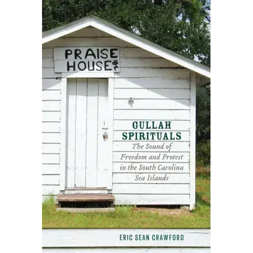Gullah Spirituals: The Sound of Freedom and Protest in the South Carolina Sea Islands