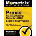 Praxis Teaching Reading - Elementary (5205) Secrets Study Guide: Test Review for the Praxis Subject Assessments