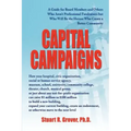 Capital Campaigns: A Guide for Board Members and Others Who Aren't Professional Fundraisers but Who Will Be the Heroes Who Create a Better Community