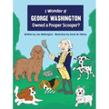 I Wonder if George Washington Owned a Pooper Scooper?