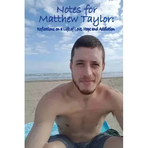 Notes for Matthew Taylor: Reflections on a Life of Love, Hope and Addiction