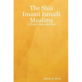 The Shia Imami Ismaili Muslims: A Short Introduction
