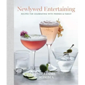 Newlywed Entertaining: Recipes for Celebrating with Friends & Family