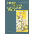 Fruhe Tiroler Fastnachtspiele: Edition Und Kommentar