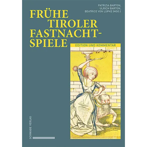 Fruhe Tiroler Fastnachtspiele: Edition Und Kommentar