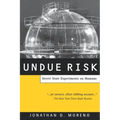 Undue Risk: Secret State Experiments on Humans