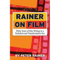 Rainer on Film: Thirty Years of Film Writing in a Turbulent and Transformative Era
