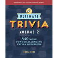 Ultimate Trivia, Volume 2: 840 More Fun and Challenging Trivia Questions