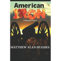 American Iron: A Biographical Novel