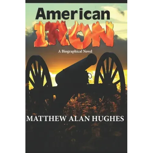 American Iron: A Biographical Novel