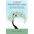 A Most Remarkable Man: The Life and Legacy of Daniel C. Jordan: Musician, Philosopher, Psychologist, Educator
