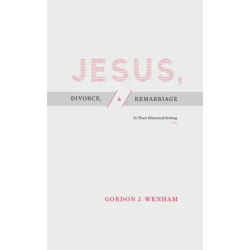 Jesus, Divorce, and Remarriage: In Their Historical Setting