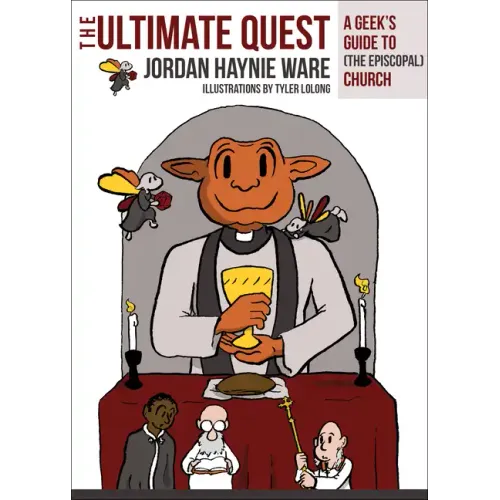 The Ultimate Quest: A Geek's Guide to (the Episcopal) Church