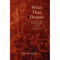 Wiser Than Despair: The Evolution of Ideas in the Relationship of Music and the Christian Church