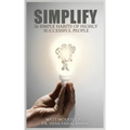 Simplify: 26 Simple Habits of Highly Successful People