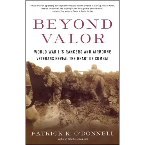 Beyond Valor: World War II's Ranger and Airborne Veterans Reveal the Heart of Combat