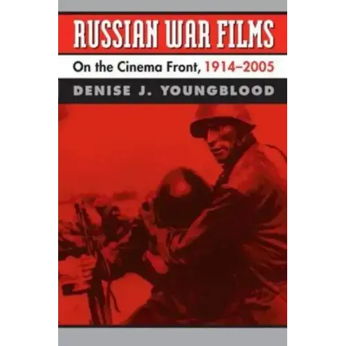 Russian War Films: On the Cinema Front, 1914-2005