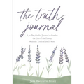 The Truth Journal: A 30-Day Guided Journal to Combat the Lies of the Enemy With the Truth of God's Word