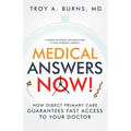 Medical Answers Now!: How Direct Primary Care Guarantees Fast Access to Your Doctor
