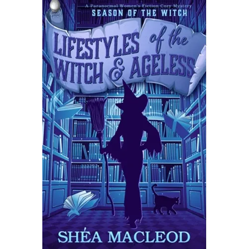 Lifestyles of the Witch and Ageless: A Paranormal Women's Fiction Cozy Mystery