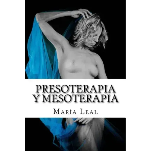Presoterapia y Mesoterapia: Guía completa sobre los tratamientos de Presoterapia y Mesoterapia