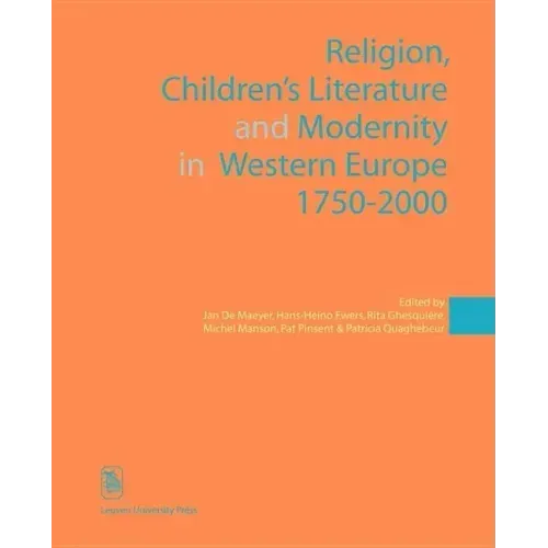 Religion, Children's Literature, and Modernity in Western Europe 1750-2000