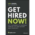 Get Hired Now!: How to Accelerate Your Job Search, Stand Out, and Land Your Next Great Opportunity