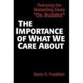 The Importance of What We Care about: Philosophical Essays