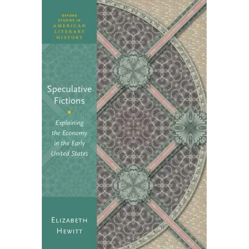 Speculative Fictions: Explaining the Economy in the Early United States