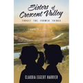 Sisters of Crescent Valley: Forget the Former Things