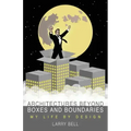 Architectures Beyond Boxes and Boundaries