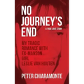 No Journey's End: My Tragic Romance with Ex-Manson Girl, Leslie Van Houten