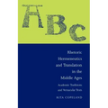 Rhetoric, Hermeneutics, and Translation in the Middle Ages: Academic Traditions and Vernacular Texts