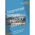 Hammer - Gay Military Slave: Older NCO teaches young gay officer