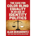 The Case for Color-Blind Equality in an Age of Identity Politics
