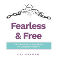 Fearless & Free: A Step-by-Step Blueprint to Help Teens & Young Adults Conquer Anxiety
