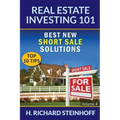 Real Estate Investing 101: Best New Short Sale Solutions (Top 10 Tips) - Volume 4