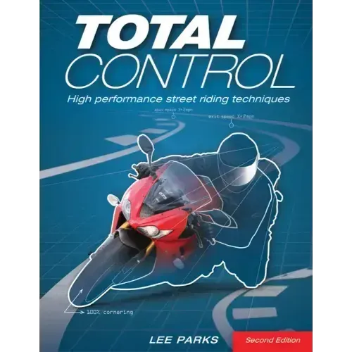 Total Control: High Performance Street Riding Techniques, 2nd Edition