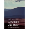 Mountains and Plains: The Ecology of Wyoming Landscapes
