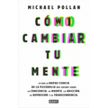 Cómo Cambiar Tu Mente / How to Change Your Mind: Lo Que La Nueva Ciencia de la Psicodelia Nos Enseña Sobre La Conciencia, La Muerte, La Adicción, La D
