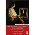Madness in Experience and History: Merleau-Ponty's Phenomenology and Foucault's Archaeology